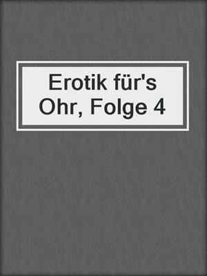 cover image of Erotik für's Ohr, Folge 4