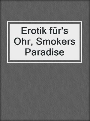 cover image of Erotik für's Ohr, Smokers Paradise
