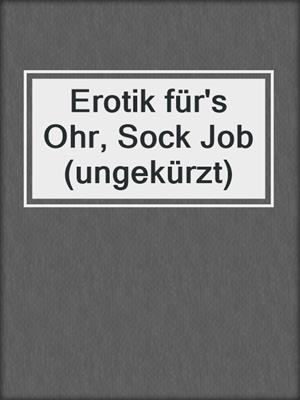 Erotik für's Ohr, Sock Job (ungekürzt)