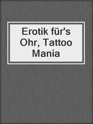 cover image of Erotik für's Ohr, Tattoo Mania