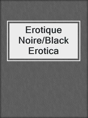cover image of Erotique Noire/Black Erotica