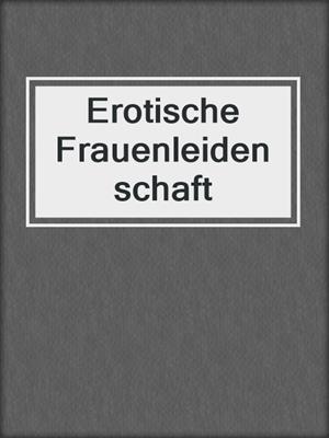 cover image of Erotische Frauenleidenschaft