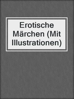 cover image of Erotische Märchen (Mit Illustrationen)