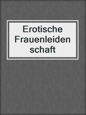 cover image of Erotische Frauenleidenschaft