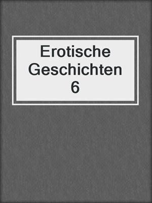 cover image of Erotische Geschichten 6