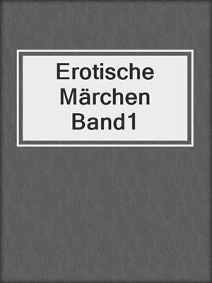cover image of Erotische Märchen Band1