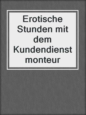 cover image of Erotische Stunden mit dem Kundendienstmonteur