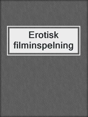cover image of Erotisk filminspelning