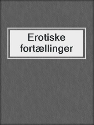 cover image of Erotiske fortællinger