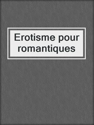 Erotisme pour romantiques
