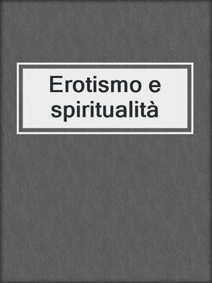 cover image of Erotismo e spiritualità