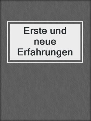 cover image of Erste und neue Erfahrungen