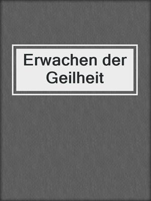 cover image of Erwachen der Geilheit