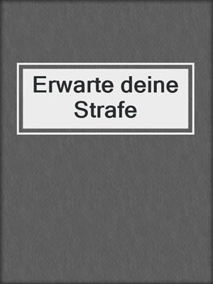 cover image of Erwarte deine Strafe