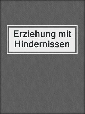 cover image of Erziehung mit Hindernissen