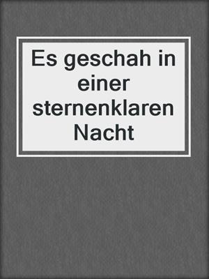 cover image of Es geschah in einer sternenklaren Nacht