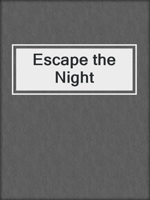 cover image of Escape the Night