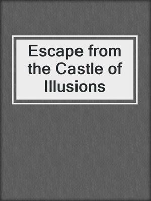 Escape from the Castle of Illusions