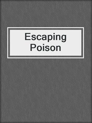 cover image of Escaping Poison