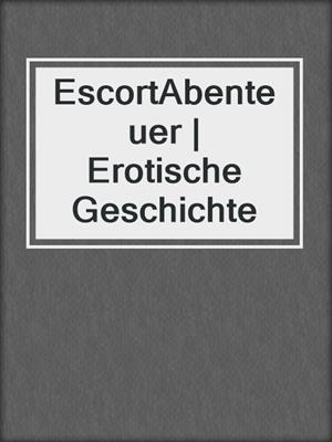 cover image of EscortAbenteuer | Erotische Geschichte