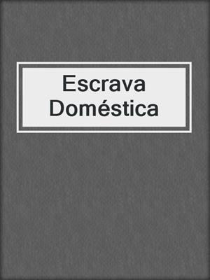 cover image of Escrava Doméstica