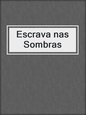 cover image of Escrava nas Sombras