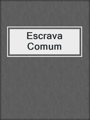 cover image of Escrava Comum