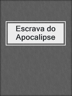 cover image of Escrava do Apocalipse