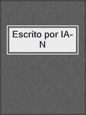 cover image of Escrito por IA-N