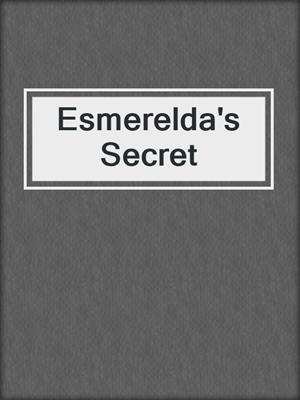 cover image of Esmerelda's Secret
