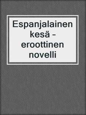 cover image of Espanjalainen kesä – eroottinen novelli