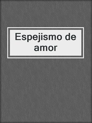 cover image of Espejismo de amor
