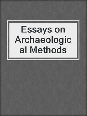 Essays on Archaeological Methods