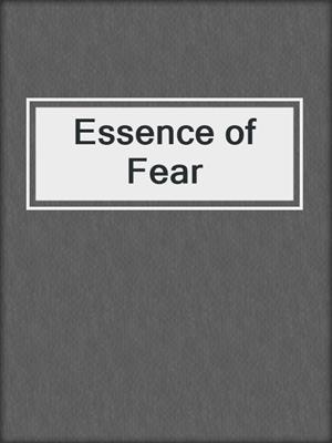cover image of Essence of Fear