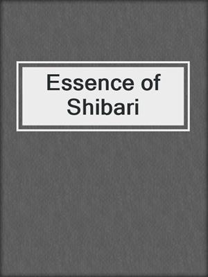 cover image of Essence of Shibari