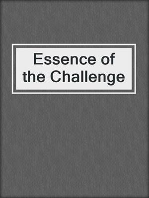 cover image of Essence of the Challenge