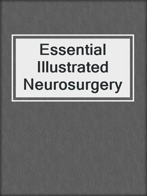 Essential Illustrated Neurosurgery