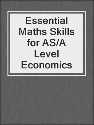 Essential Maths Skills for AS/A Level Economics
