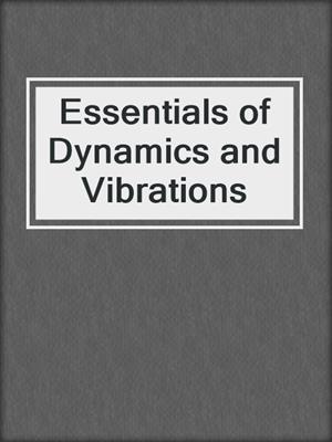 Essentials of Dynamics and Vibrations