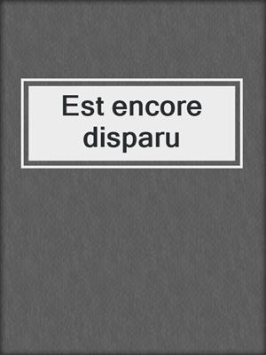 cover image of Est encore disparu