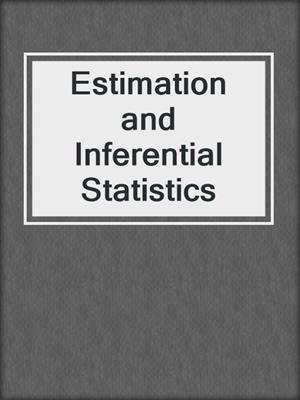 Estimation and Inferential Statistics