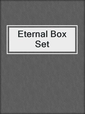 cover image of Eternal Box Set
