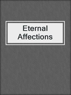 cover image of Eternal Affections