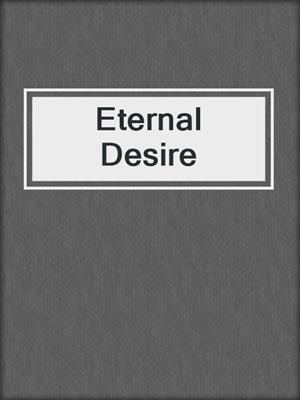 cover image of Eternal Desire 