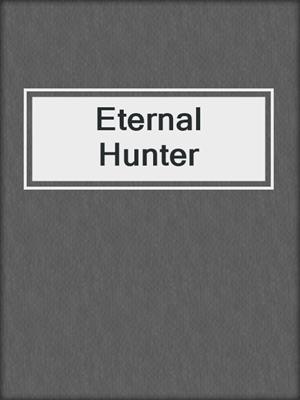 cover image of Eternal Hunter