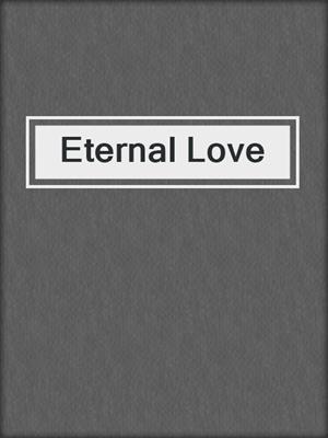 cover image of Eternal Love