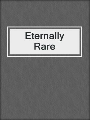 cover image of Eternally Rare