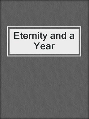 cover image of Eternity and a Year