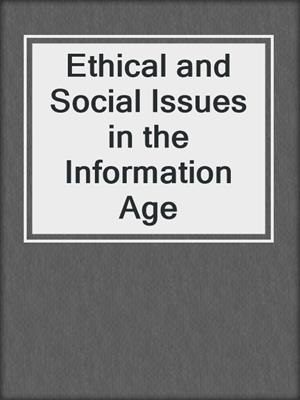 Ethical and Social Issues in the Information Age