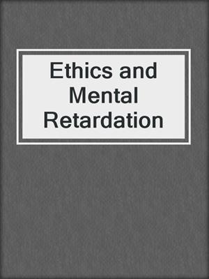 Ethics and Mental Retardation